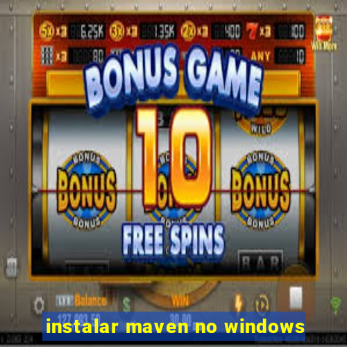 instalar maven no windows